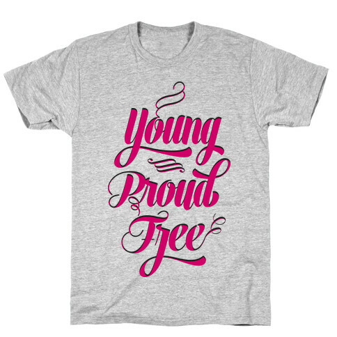 Young Proud Free T-Shirt