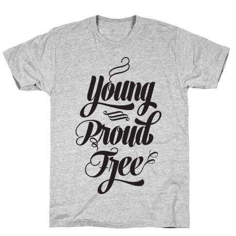 Young Proud Free T-Shirt