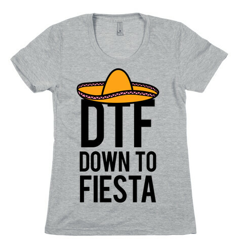 DTF (Down To Fiesta) Womens T-Shirt