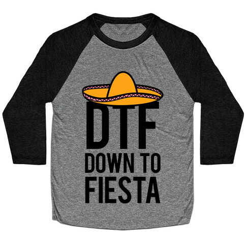 DTF (Down To Fiesta) Baseball Tee