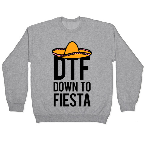 DTF (Down To Fiesta) Pullover