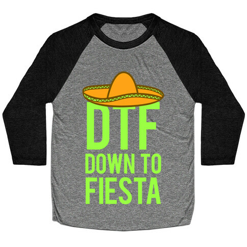 DTF (Down To Fiesta) Baseball Tee