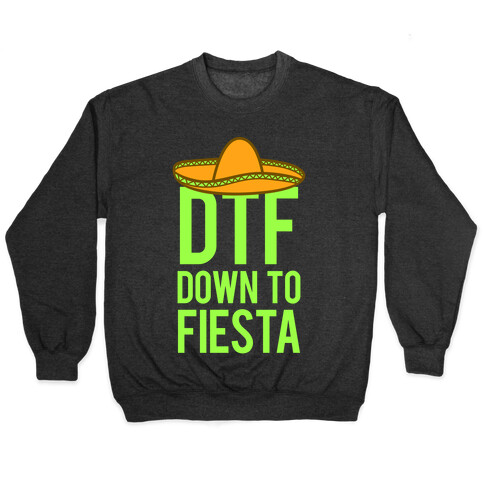 DTF (Down To Fiesta) Pullover