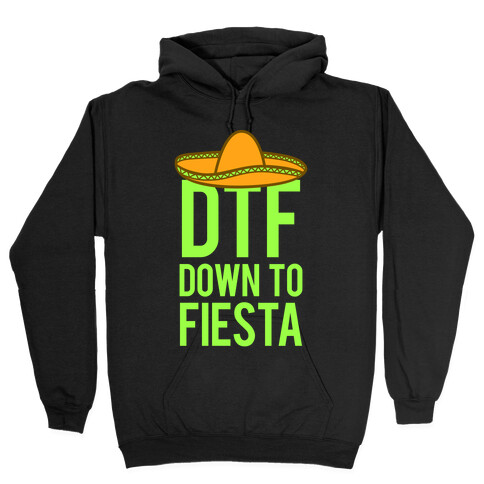 DTF (Down To Fiesta) Hooded Sweatshirt