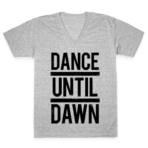 Dance Until Dawn V-Neck Tee Shirt