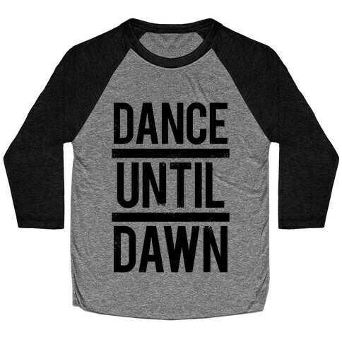 Dance Until Dawn Baseball Tee