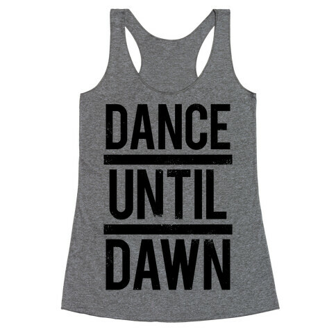 Dance Until Dawn Racerback Tank Top