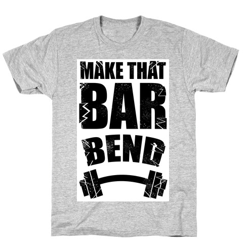 Make That Bar Bend! T-Shirt