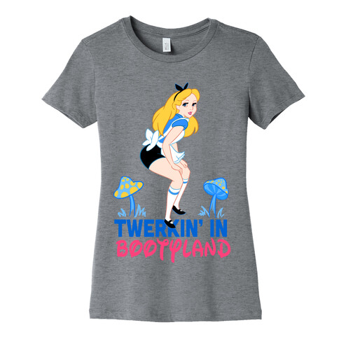 Twerkin' in Bootyland Womens T-Shirt