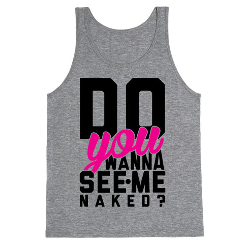 Get Naked. Tank Top