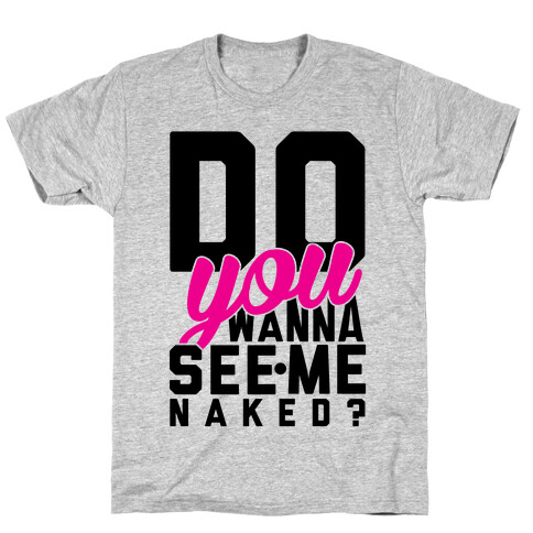 Get Naked. T-Shirt