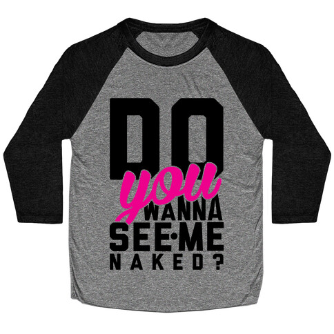 Get Naked. Baseball Tee