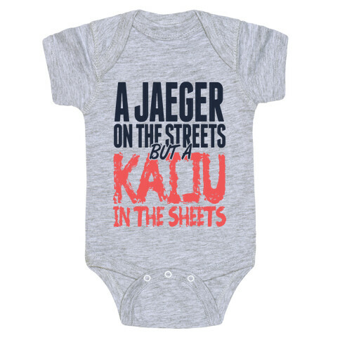 A Jaeger In The Streets But A Kaiju In The Sheets Baby One-Piece