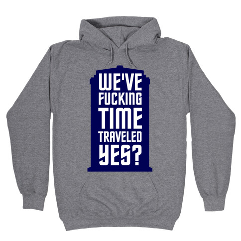 F***ing Time Travel Hooded Sweatshirt