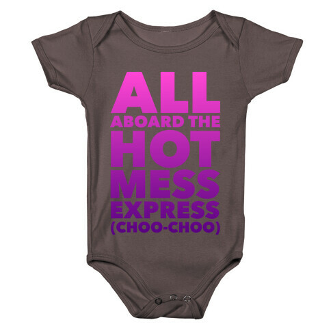 All Aboard The Hot Mess Express (Choo Choo) Baby One-Piece