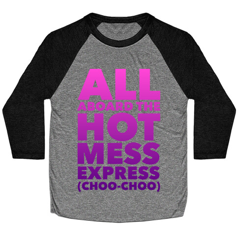 All Aboard The Hot Mess Express (Choo Choo) Baseball Tee