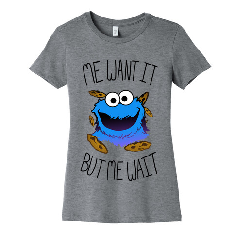 Me Want It! Womens T-Shirt