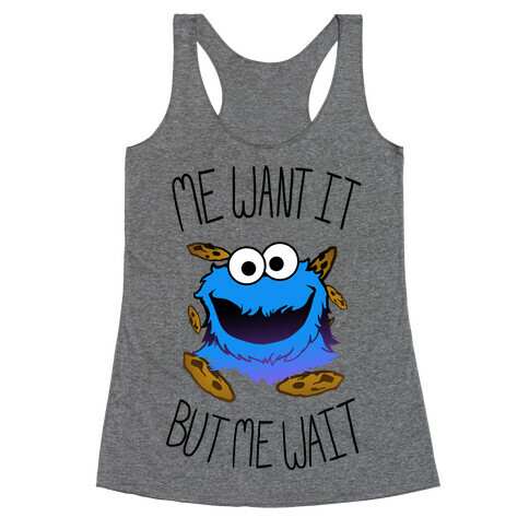 Me Want It! Racerback Tank Top