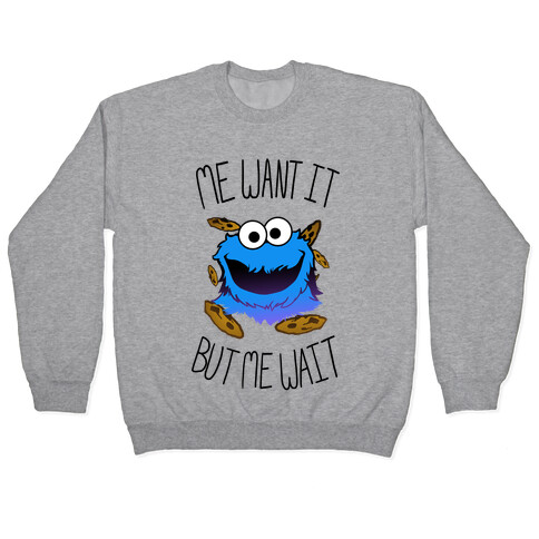 Me Want It! Pullover