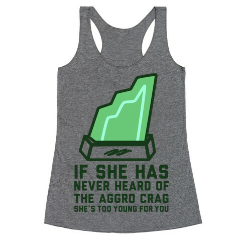If She Has Never Heard of the Aggro Crag She's Too Young For You Racerback Tank Top