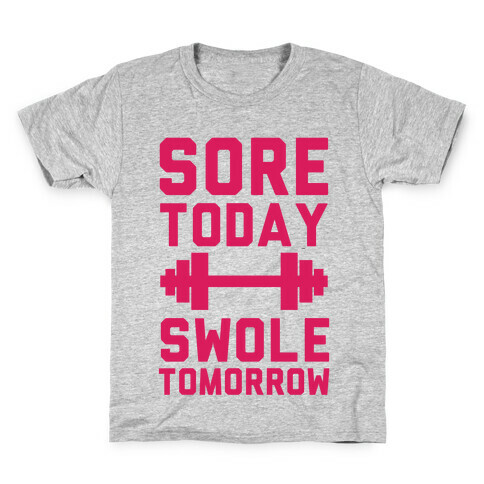 Sore Today Swole Tomorrow Kids T-Shirt