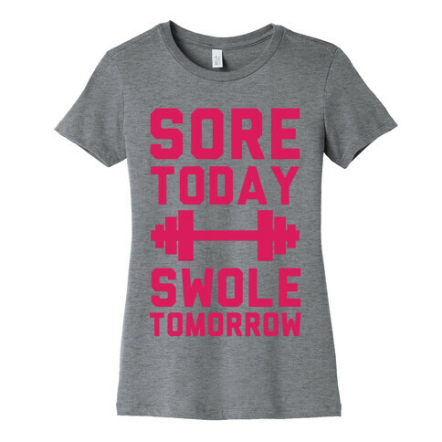 Sore Today Swole Tomorrow Womens T-Shirt