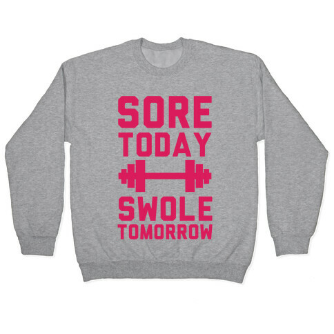 Sore Today Swole Tomorrow Pullover