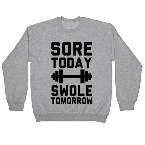 Sore Today Swole Tomorrow Pullover