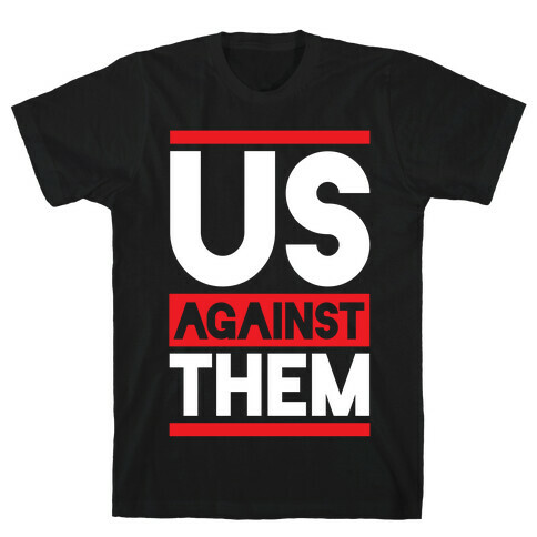 Us Against Them T-Shirt