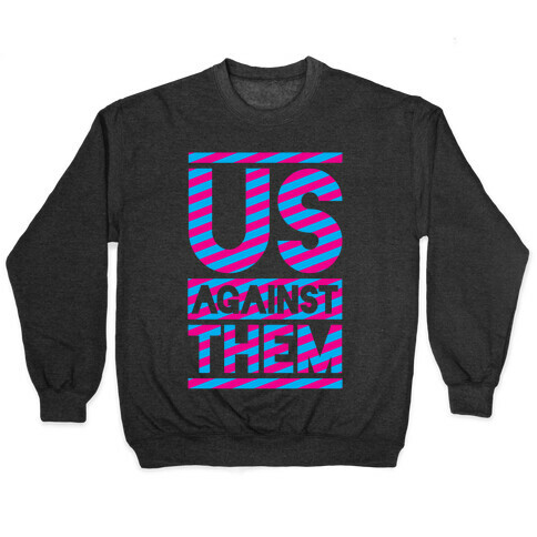 Us Against Them Pullover