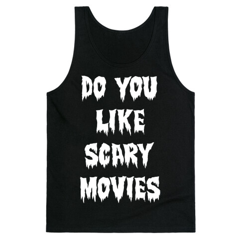 Do You Like Scary Movies? Tank Top