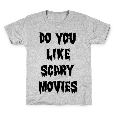 Do You Like Scary Movies? Kids T-Shirt