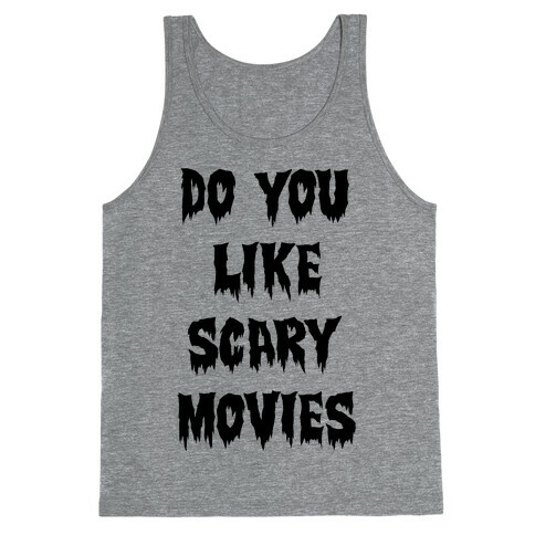 Do You Like Scary Movies? Tank Top