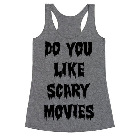 Do You Like Scary Movies? Racerback Tank Top