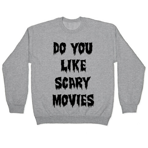 Do You Like Scary Movies? Pullover