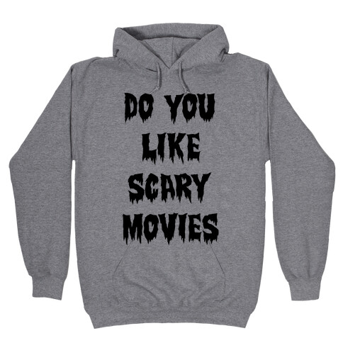 Do You Like Scary Movies? Hooded Sweatshirt