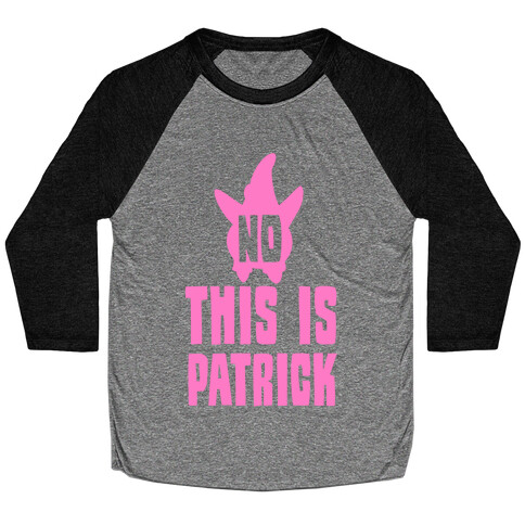 No, This Is Patrick Baseball Tee