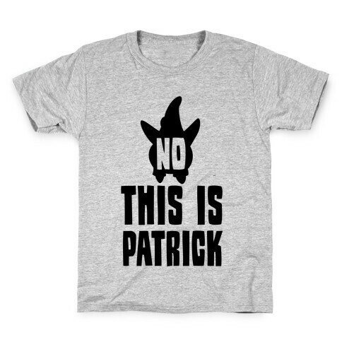 No, This Is Patrick Kids T-Shirt