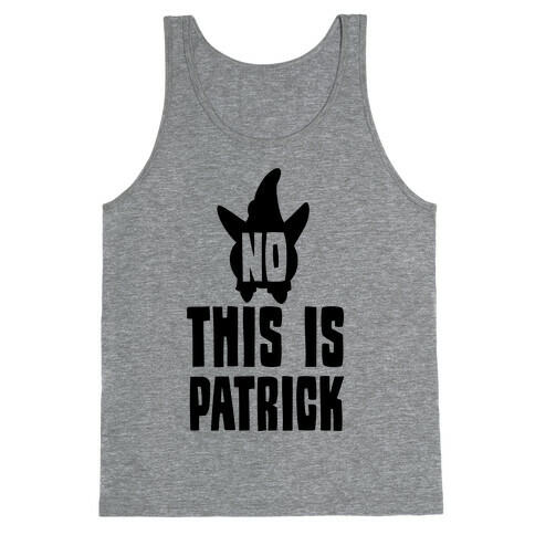 No, This Is Patrick Tank Top