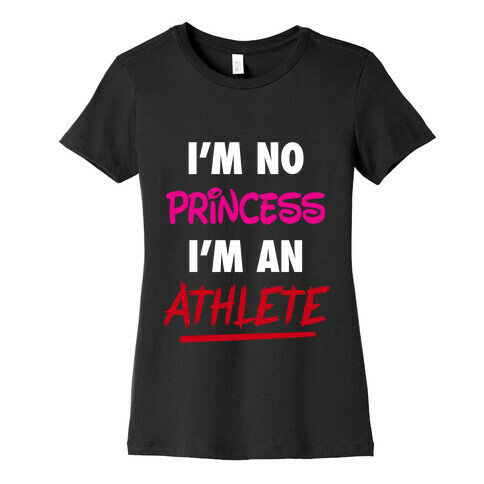 I'm No Princess, I'm An Athlete Womens T-Shirt