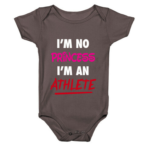 I'm No Princess, I'm An Athlete Baby One-Piece