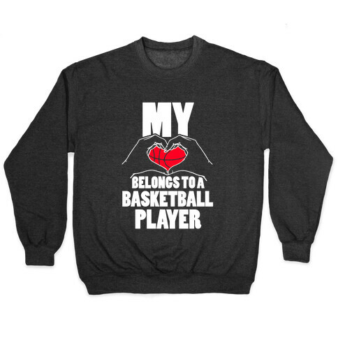 My Heart Belongs To A Basketball Player Pullover
