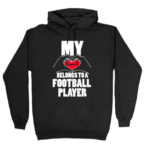 My Heart Belongs To A Football Player Hooded Sweatshirt