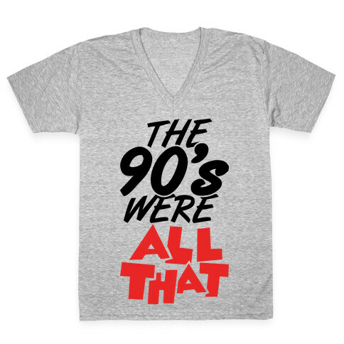 The 90's Were All That V-Neck Tee Shirt