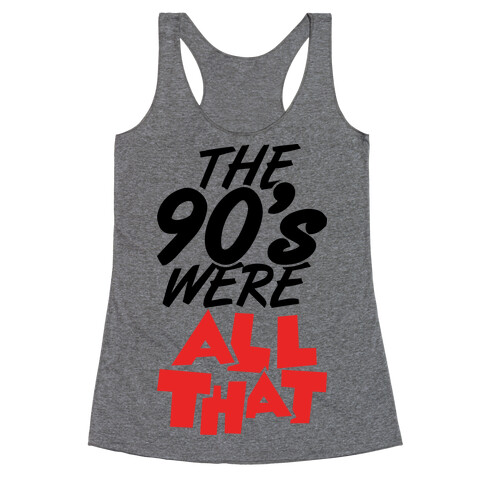 The 90's Were All That Racerback Tank Top