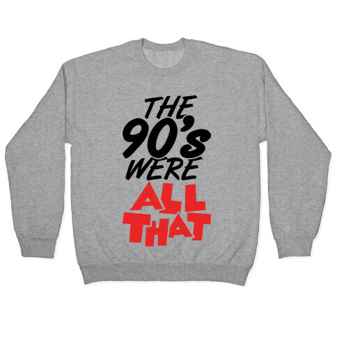 The 90's Were All That Pullover