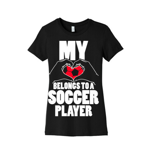 My Heart Belongs To A Soccer Player Womens T-Shirt