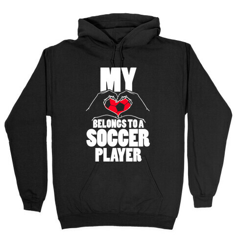 My Heart Belongs To A Soccer Player Hooded Sweatshirt