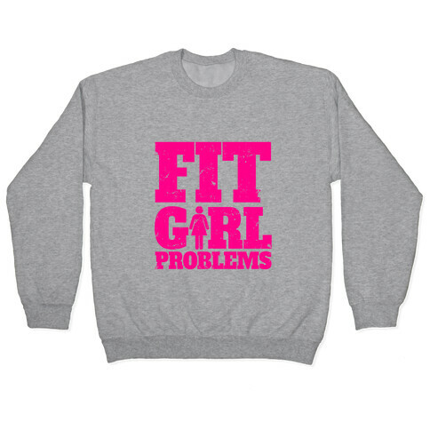 Fit Girl Problems Pullover