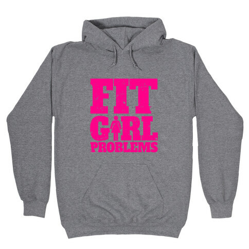 Fit Girl Problems Hooded Sweatshirt